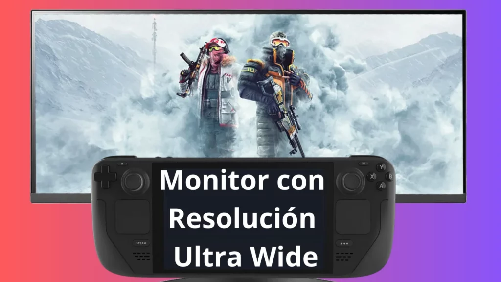 Monitor con resolución UltraWide en la Steam Deck