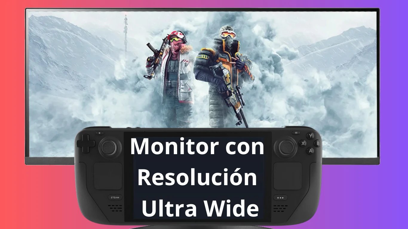Monitor con resolución UltraWide en la Steam Deck